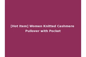 [Hot Item] Women Knitted Cashmere Pullover with Pocket