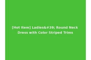 [Hot Item] Ladies' Round Neck Dress with Color Striped Trims