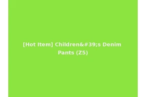 [Hot Item] Children's Denim Pants (Z5)