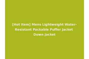 [Hot Item] Mens Lightweight Water-Resistant Packable Puffer Jacket Down Jacket