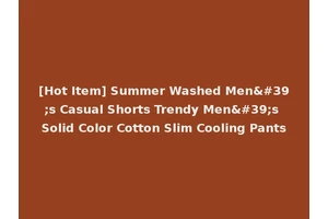 [Hot Item] Summer Washed Men's Casual Shorts Trendy Men's Solid Color Cotton Slim Cooling Pants