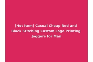 [Hot Item] Casual Cheap Red and Black Stitching Custom Logo Printing Joggers for Man
