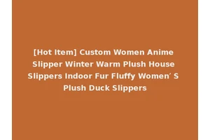 [Hot Item] Custom Women Anime Slipper Winter Warm Plush House Slippers Indoor Fur Fluffy Women′ S Plush Duck Slippers