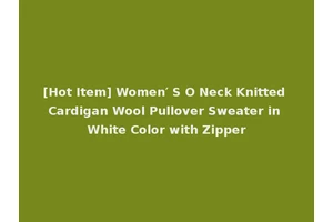 [Hot Item] Women′ S O Neck Knitted Cardigan Wool Pullover Sweater in White Color with Zipper