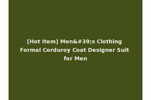[Hot Item] Men's Clothing Formal Corduroy Coat Designer Suit for Men