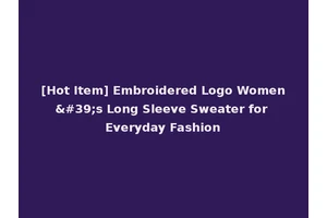 [Hot Item] Embroidered Logo Women's Long Sleeve Sweater for Everyday Fashion