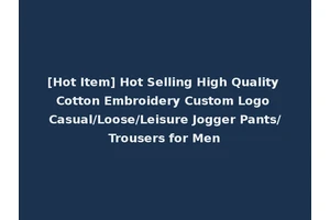 [Hot Item] Hot Selling High Quality Cotton Embroidery Custom Logo Casual/Loose/Leisure Jogger Pants/Trousers for Men