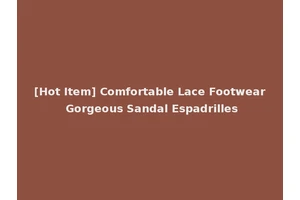 [Hot Item] Comfortable Lace Footwear Gorgeous Sandal Espadrilles