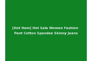 [Hot Item] Hot Sale Women Fashion Pant Cotton Spandex Skinny Jeans