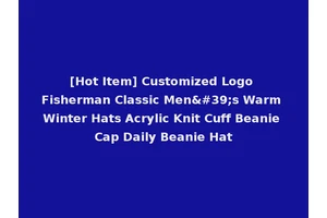 [Hot Item] Customized Logo Fisherman Classic Men's Warm Winter Hats Acrylic Knit Cuff Beanie Cap Daily Beanie Hat