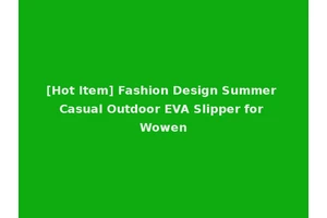 [Hot Item] Fashion Design Summer Casual Outdoor EVA Slipper for Wowen