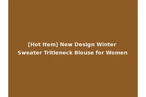 [Hot Item] New Design Winter Sweater Tritleneck Blouse for Women
