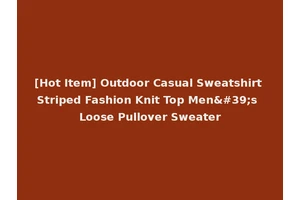 [Hot Item] Outdoor Casual Sweatshirt Striped Fashion Knit Top Men's Loose Pullover Sweater