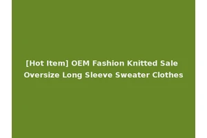 [Hot Item] OEM Fashion Knitted Sale Oversize Long Sleeve Sweater Clothes