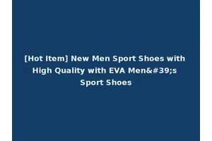 [Hot Item] New Men Sport Shoes with High Quality with EVA Men's Sport Shoes