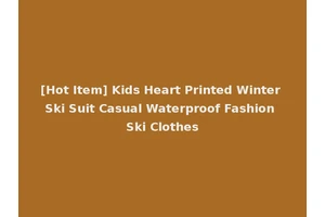 [Hot Item] Kids Heart Printed Winter Ski Suit Casual Waterproof Fashion Ski Clothes