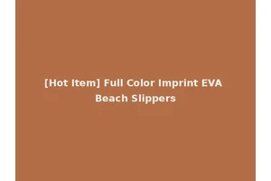 [Hot Item] Full Color Imprint EVA Beach Slippers