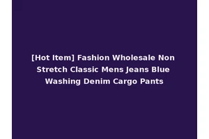 [Hot Item] Fashion Wholesale Non Stretch Classic Mens Jeans Blue Washing Denim Cargo Pants