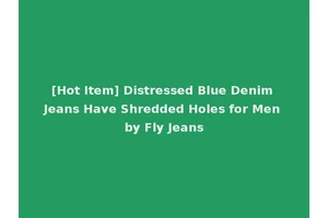 [Hot Item] Distressed Blue Denim Jeans Have Shredded Holes for Men by Fly Jeans