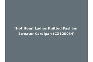 [Hot Item] Ladies Knitted Fashion Sweater Cardigan (CX12S034)