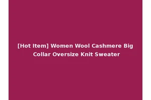 [Hot Item] Women Wool Cashmere Big Collar Oversize Knit Sweater