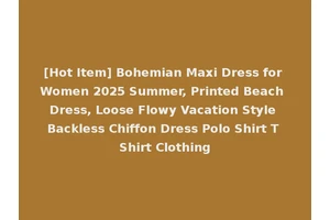 [Hot Item] Bohemian Maxi Dress for Women 2025 Summer, Printed Beach Dress, Loose Flowy Vacation Style Backless Chiffon Dress Polo Shirt T Shirt Clothing
