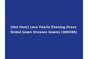 [Hot Item] Lace Pearls Evening Dress Bridal Gown Dresses Gowns (Q90366)