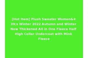 [Hot Item] Plush Sweater Women's Winter 2022 Autumn and Winter New Thickened All in One Fleece Half High Collar Undercoat with Mink Fleece
