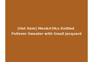 [Hot Item] Men's Knitted Pullover Sweater with Small Jacquard