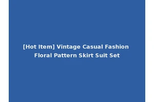 [Hot Item] Vintage Casual Fashion Floral Pattern Skirt Suit Set