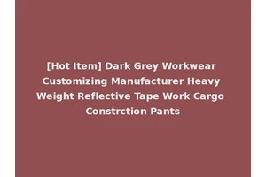 [Hot Item] Dark Grey Workwear Customizing Manufacturer Heavy Weight Reflective Tape Work Cargo Constrction Pants