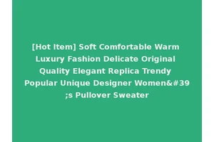 [Hot Item] Soft Comfortable Warm Luxury Fashion Delicate Original Quality Elegant Replica Trendy Popular Unique Designer Women's Pullover Sweater