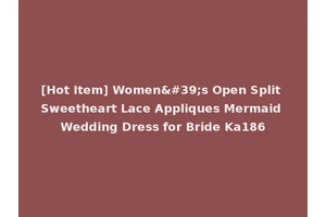 [Hot Item] Women's Open Split Sweetheart Lace Appliques Mermaid Wedding Dress for Bride Ka186