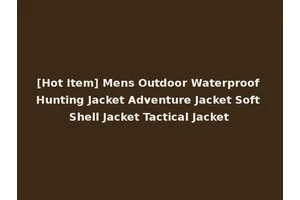 [Hot Item] Mens Outdoor Waterproof Hunting Jacket Adventure Jacket Soft Shell Jacket Tactical Jacket