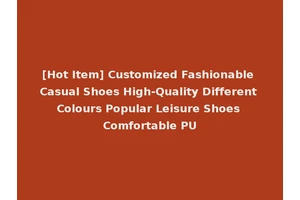 [Hot Item] Customized Fashionable Casual Shoes High-Quality Different Colours Popular Leisure Shoes Comfortable PU