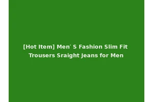 [Hot Item] Men′ S Fashion Slim Fit Trousers Sraight Jeans for Men