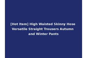 [Hot Item] High Waisted Skinny Hose Versatile Straight Trousers Autumn and Winter Pants
