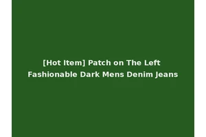 [Hot Item] Patch on The Left Fashionable Dark Mens Denim Jeans