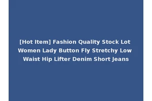 [Hot Item] Fashion Quality Stock Lot Women Lady Button Fly Stretchy Low Waist Hip Lifter Denim Short Jeans