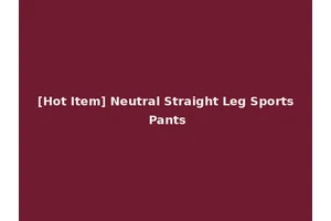 [Hot Item] Neutral Straight Leg Sports Pants