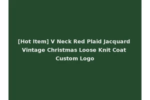 [Hot Item] V Neck Red Plaid Jacquard Vintage Christmas Loose Knit Coat Custom Logo