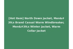 [Hot Item] North Down Jacket, Men's Brand Casual Warm Windbreaker, Men's Winter Jacket, Warm Collar Jacket