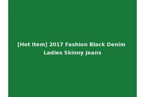 [Hot Item] 2017 Fashion Black Denim Ladies Skinny Jeans