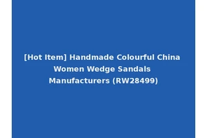 [Hot Item] Handmade Colourful China Women Wedge Sandals Manufacturers (RW28499)