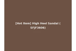 [Hot Item] High Heel Sandal (SFJF3606)