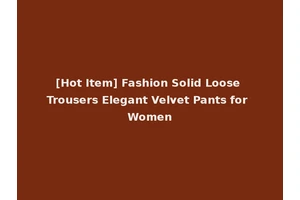 [Hot Item] Fashion Solid Loose Trousers Elegant Velvet Pants for Women