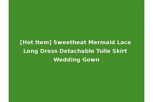 [Hot Item] Sweetheat Mermaid Lace Long Dress Detachable Tulle Skirt Wedding Gown