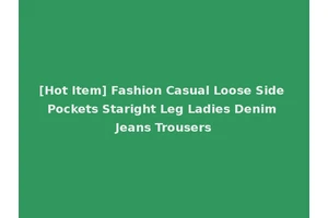 [Hot Item] Fashion Casual Loose Side Pockets Staright Leg Ladies Denim Jeans Trousers