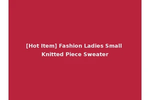 [Hot Item] Fashion Ladies Small Knitted Piece Sweater