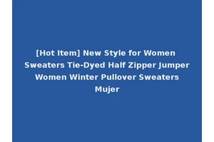 [Hot Item] New Style for Women Sweaters Tie-Dyed Half Zipper Jumper Women Winter Pullover Sweaters Mujer